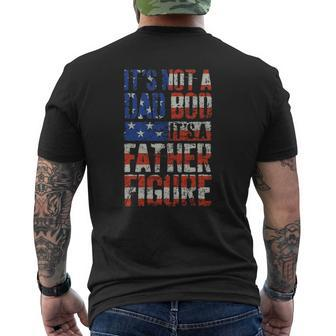 Mens It's Not A Dad Bod It's A Father Figure Us Flag Men Mens Back Print T-shirt | Mazezy