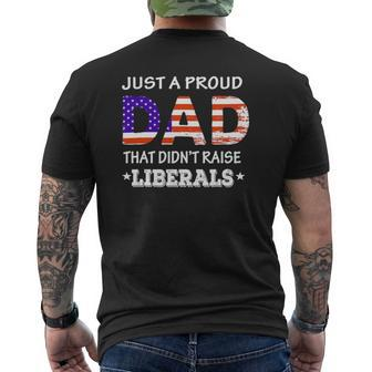 Mens Just A Proud Dad Who Didn't Raise Liberals Fathers Day Mens Back Print T-shirt | Mazezy