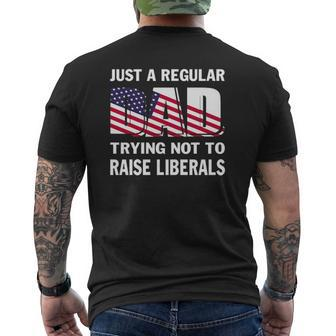 Mens Just A Regular Dad Trying Not To Raise Liberals Fathers Mens Back Print T-shirt | Mazezy UK