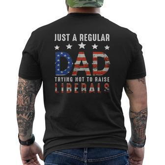 Mens Just A Regular Dad Trying Not To Raise Liberals Us Flag Mens Back Print T-shirt | Mazezy