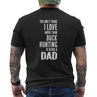 Mens Love More Than Duck Hunting Is Being A Dad Waterfowl Mens Back Print T-shirt | Mazezy