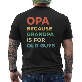 Mens Opa Because Grandpa Is For Old Guys Vintage Opa Mens Back Print T-shirt | Mazezy