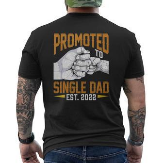 Mens Promoted To Single Dad Est 2022 Father's Day New Single Dad Mens Back Print T-shirt | Mazezy