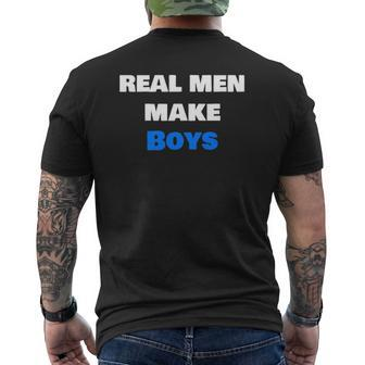 Mens Real Men Make Boys Dad Parent Mens Back Print T-shirt | Mazezy