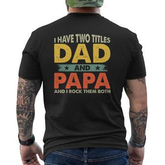 Mens I Have Two Titles Dad And Papa Papa Men Father's Day Mens Back Print T-shirt | Mazezy