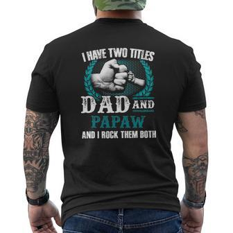 Mens I Have Two Titles Dad And Papaw And I Rock Them Both Mens Back Print T-shirt | Mazezy AU