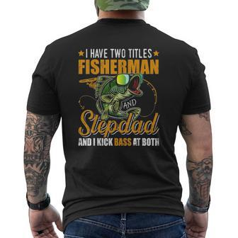 Mens I Have Two Titles Fisherman Stepdad Bass Fishing Fathers Day Mens Back Print T-shirt | Mazezy