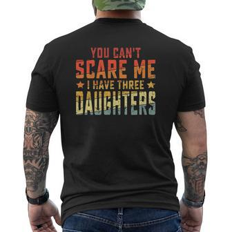 Mens Vintage Retro You Can't Scare Me I Have Three Daughters Mens Back Print T-shirt | Mazezy