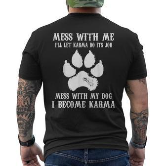 Mess With My Dog I Become Karma Pet Dog Lover Saying Men's T-shirt Back Print - Monsterry AU