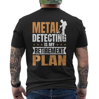 Metal Detecting Is My Retirement Plan Men's T-shirt Back Print - Monsterry