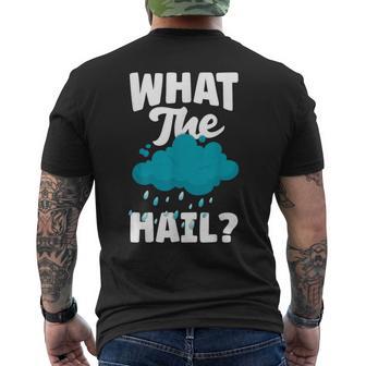 Meteorology Weathercaster Meteorologist What The Hail Men's T-shirt Back Print - Monsterry AU