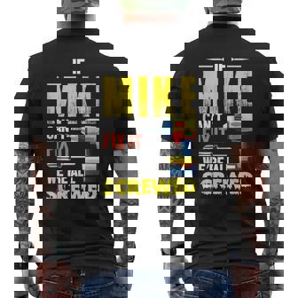 If Mike Can't Fix It We're All Screwed Father Day Papa Daddy Men's T-shirt Back Print - Thegiftio