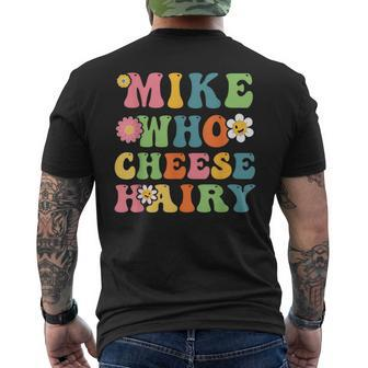 Mike Who Cheese Hairy Adult Word Play Humor Harry Men's T-shirt Back Print - Seseable