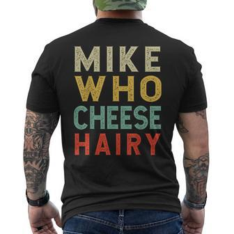 Mike Who Cheese Hairy Humor Embarrassing Men's T-shirt Back Print - Seseable