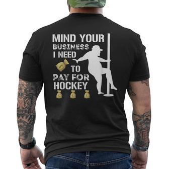 Mind Your Business I Need To Pay For Hockey Guy Pole Dance Men's T-shirt Back Print - Monsterry