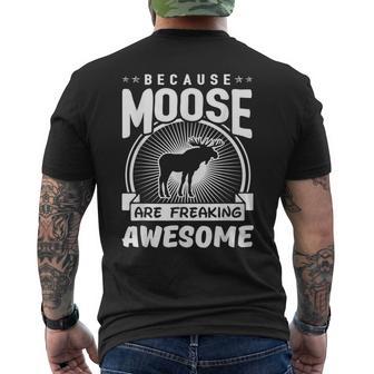 Because Moose Are Freaking Awesome Moose Men's T-shirt Back Print - Monsterry