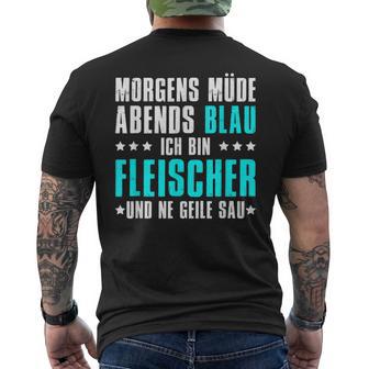 Morgens Müde Abends Blue Ich Bin Fleischer T-Shirt mit Rückendruck - Seseable