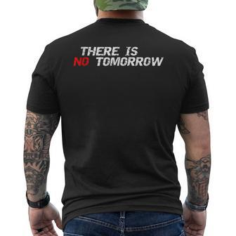 Motivational And Positive Quote There Is No Tomorrow Men's T-shirt Back Print | Mazezy
