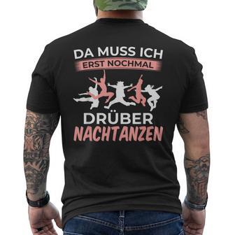 Muss Nochmal Drüber Nachtanzen Dancer Dance T-Shirt mit Rückendruck - Geschenkecke