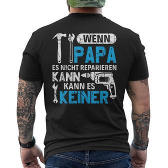 Then Kann Es Keine Wenn Papa Es Nicht Reparieren Kann T-Shirt mit Rückendruck - Geschenkecke