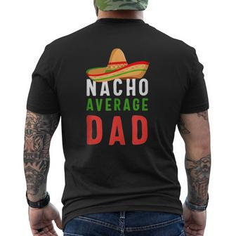 Nacho Average Dad Father's Day Men Tee Mens Back Print T-shirt | Mazezy