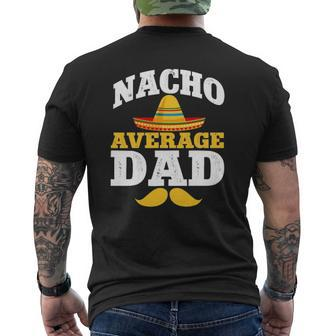 Nacho Average Dad Mexican Daddy Cinco De Mayo Father Fiesta Mens Back Print T-shirt | Mazezy