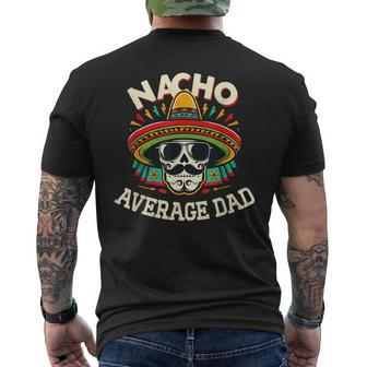 Nacho Average Dad Skull Sombrero Cinco De Mayo Father's Day Men's T-shirt Back Print - Monsterry DE