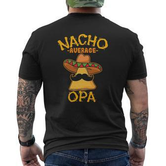 Nacho Average Opa Grandfather Grandpa Cinco De Mayo Party Mens Back Print T-shirt | Mazezy