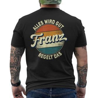 Name Franz Alles Wird Gut Franz Regelt Das S T-Shirt mit Rückendruck - Seseable