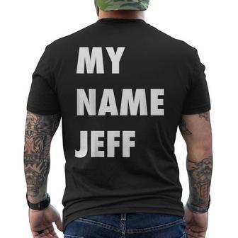 My Name Jeff Meme Men's T-shirt Back Print - Seseable