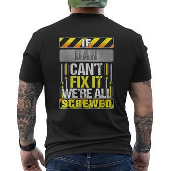 Name Quote If Dan Can Not Fix It We Are All Screwed Mens Back Print T-shirt - Seseable