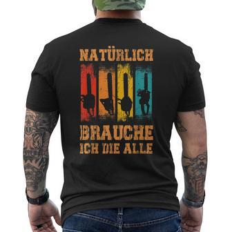 Natürlich Brauche Ich Die Alle Säge Chainsaw Lumberjack T-Shirt mit Rückendruck - Seseable