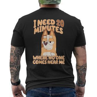 I Need 20 Minutes Where No One Comes Near Me Men's T-shirt Back Print - Thegiftio UK