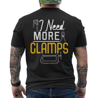 I Need More Clamps Woodworking For Woodworkers Men's T-shirt Back Print | Mazezy