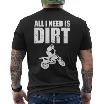 All I Need Is Dirt Bike Motocross Off Roading Men's T-shirt Back Print | Mazezy