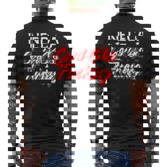 I Need A Good Ass Fucking Naughty Adult Humor Men's T-shirt Back Print - Thegiftio