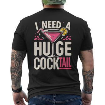 I Need A Huge Cocktail Adult Joke Drinking Quote Men's T-shirt Back Print - Monsterry UK