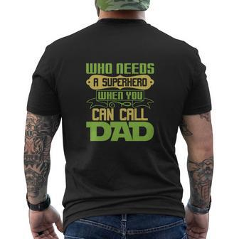 Who Needs Heroes When You Can Call A Dad Mens Back Print T-shirt | Mazezy