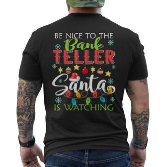 Be Nice To The Bank Teller Santa Is Watching Christmas Mens Back Print T-shirt - Thegiftio UK