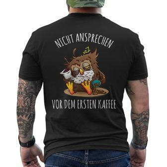 Nicht Ansprechen Vor Dem Ersten Kaffee Eule Morgenmuffel German T-Shirt mit Rückendruck - Seseable