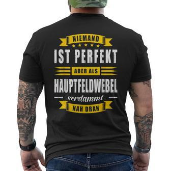 Niemand Ist Perfekt Aber Als Hauptfeldwebel Feldwebel Nie T-Shirt mit Rückendruck - Seseable
