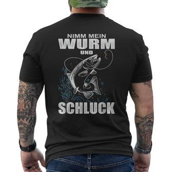 Nimm Mein Wurm Und Schluck Fischer Angler T-Shirt mit Rückendruck - Seseable