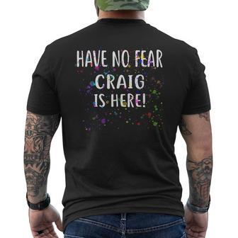 Have No Fear Craig Is Here Name Craig Men's T-shirt Back Print - Seseable