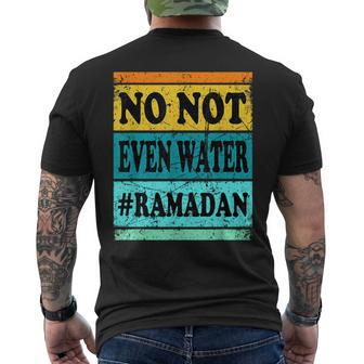 No Not Even Water Ramadan Muslim Clothes Eid Men's T-shirt Back Print - Seseable