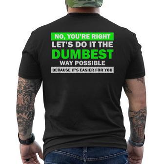 No You're Right Let's Do It The Dumbest Way Get Lost Men's T-shirt Back Print - Monsterry CA