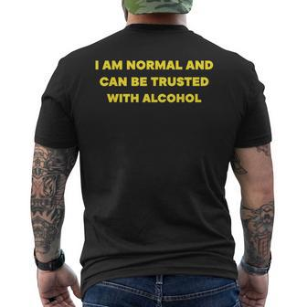 I Am Normal And Can Be Trusted With Alcohol Men's T-shirt Back Print | Mazezy