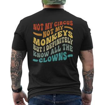 Not My Circus Not My Monkeys But I Know All The Clowns Men's T-shirt Back Print - Seseable