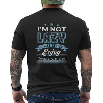 I Am Not Lazy I Just Really Enjoy Doing Nothing Mens Back Print T-shirt - Thegiftio UK