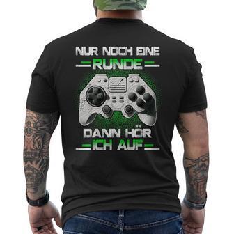 Nur Noch Eine Runde Dann Hörlich Ich Auf Gamer Gamer N T-Shirt mit Rückendruck - Seseable