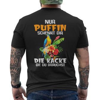 Nur Puffin Schenkt Dir Die Kacke Die Du Brauchst T-Shirt mit Rückendruck - Geschenkecke